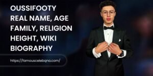 OussiFooty Real Name, Age Family Religion Height Wiki Biography